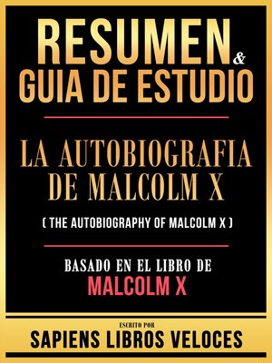 cover image of Resumen & Guia De Estudio--La Autobiografia De Malcolm X (The Autobiography of Malcolm X)--Basado En El Libro De Malcolm X